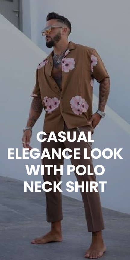 Casual Elegance Look With Polo Neck Shirt Casual Elegance Look With Polo Neck Shirt