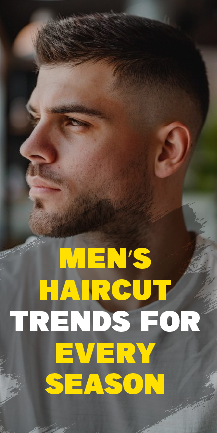 Men’s Haircut Trends for Every Season Men’s Haircut Trends for Every Season