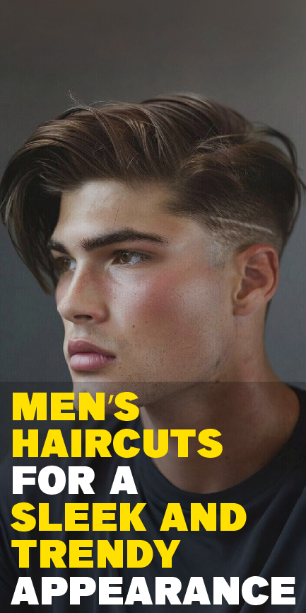 Men’s Haircuts for a Sleek and Trendy Appearance Men’s Haircuts for a Sleek and Trendy Appearance