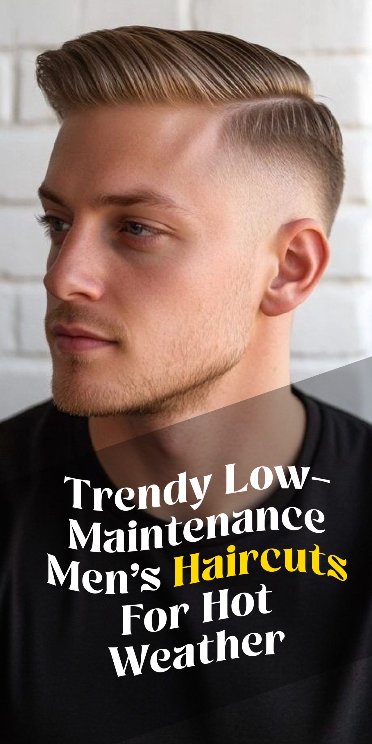 Trendy Low-Maintenance Men’s Haircuts For Hot Weather Trendy Low-Maintenance Men’s Haircuts For Hot Weather