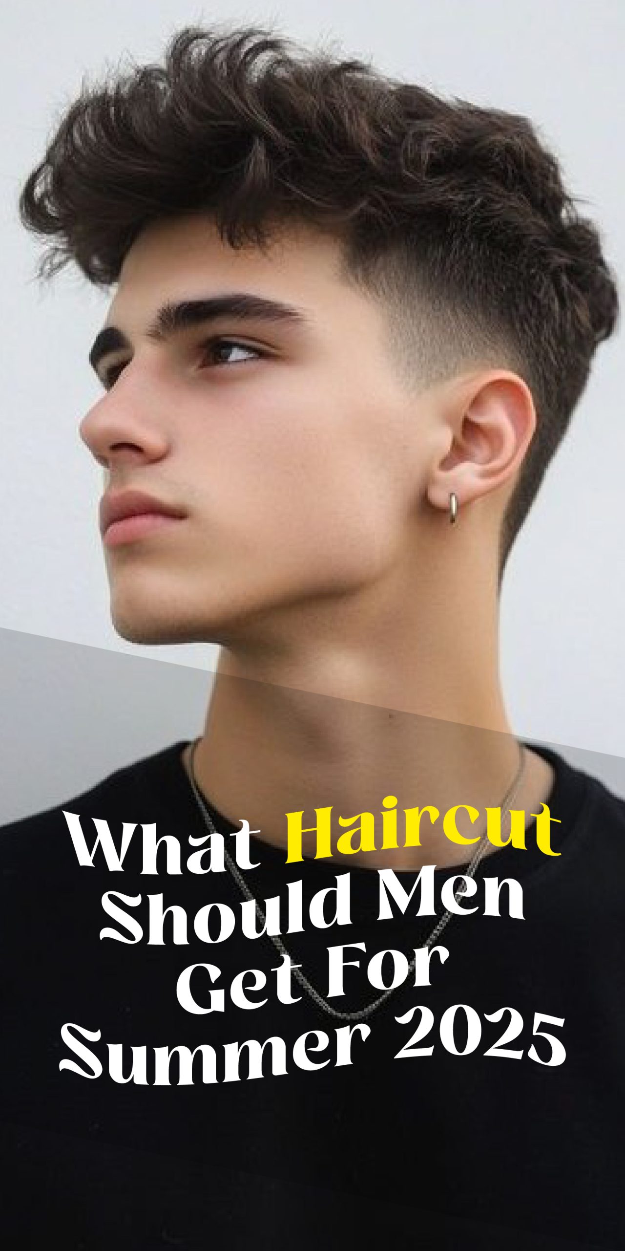 What Haircut Should Men Get For Summer 2025 What Haircut Should Men Get For Summer 2025